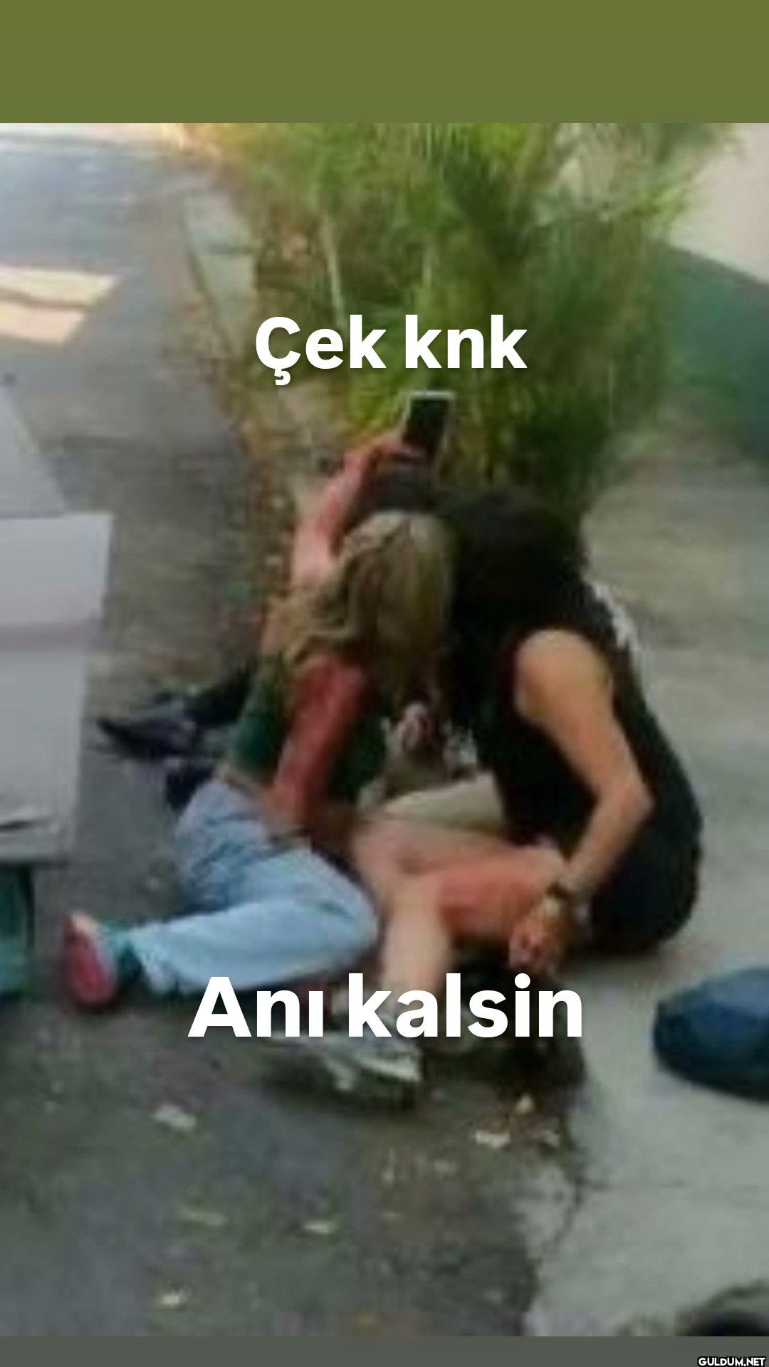 Çek knk Ani kalsin
