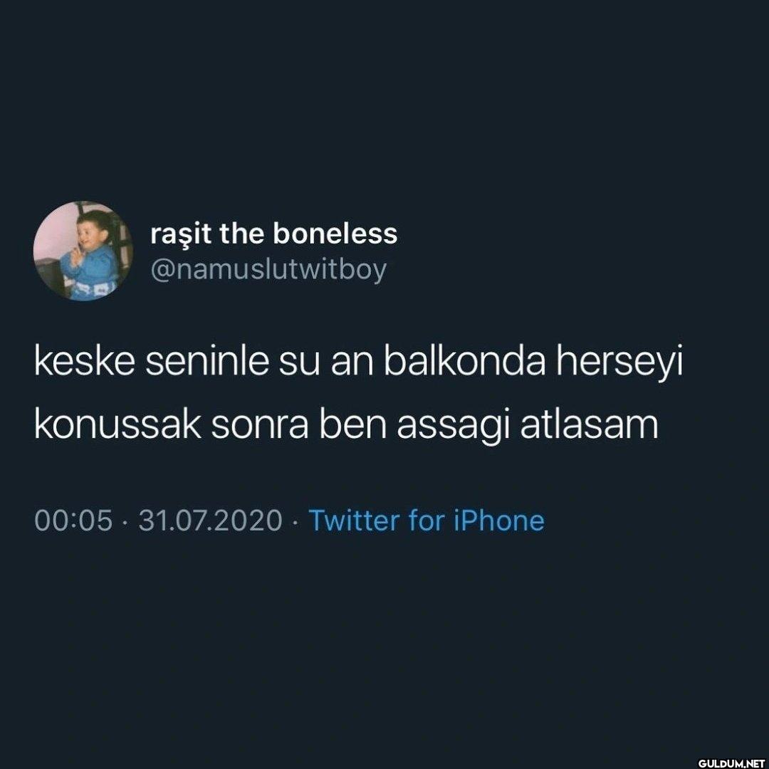 keske seninle su an...