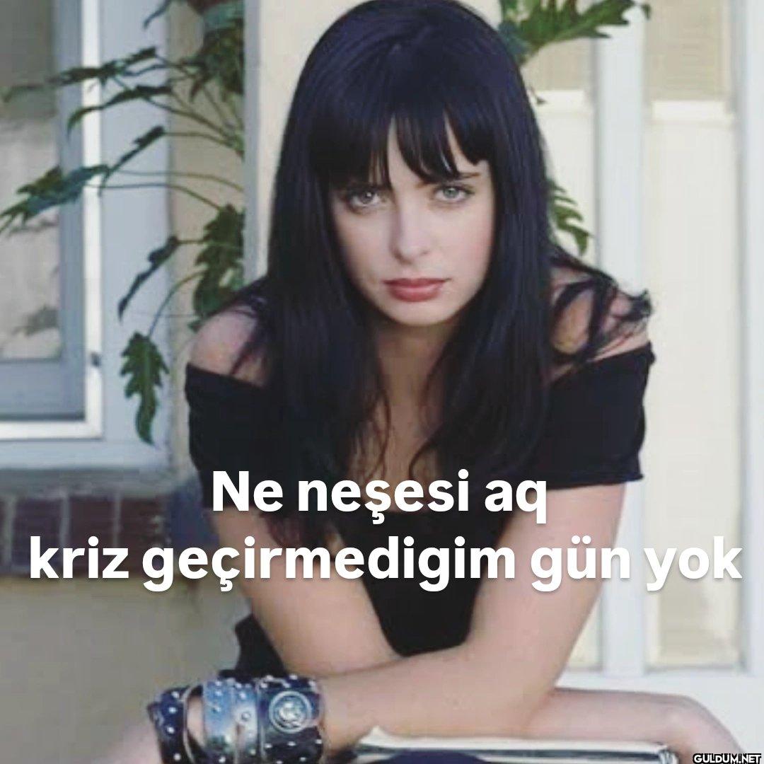 Ne neşesi aq kriz...