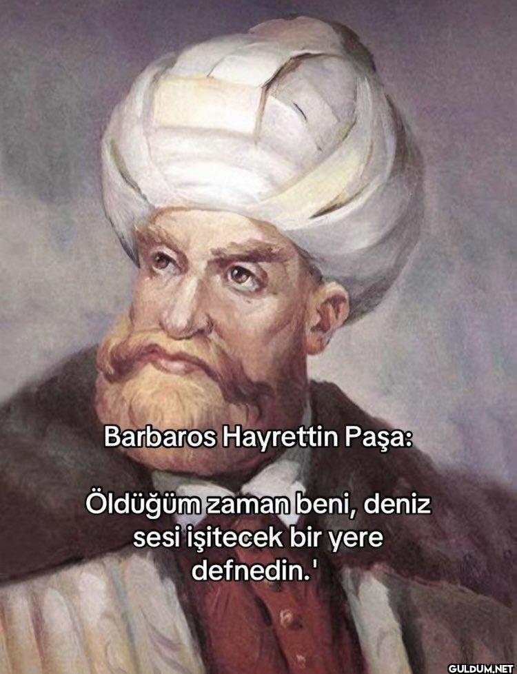 Barbaros Hayrettin Paşa:...
