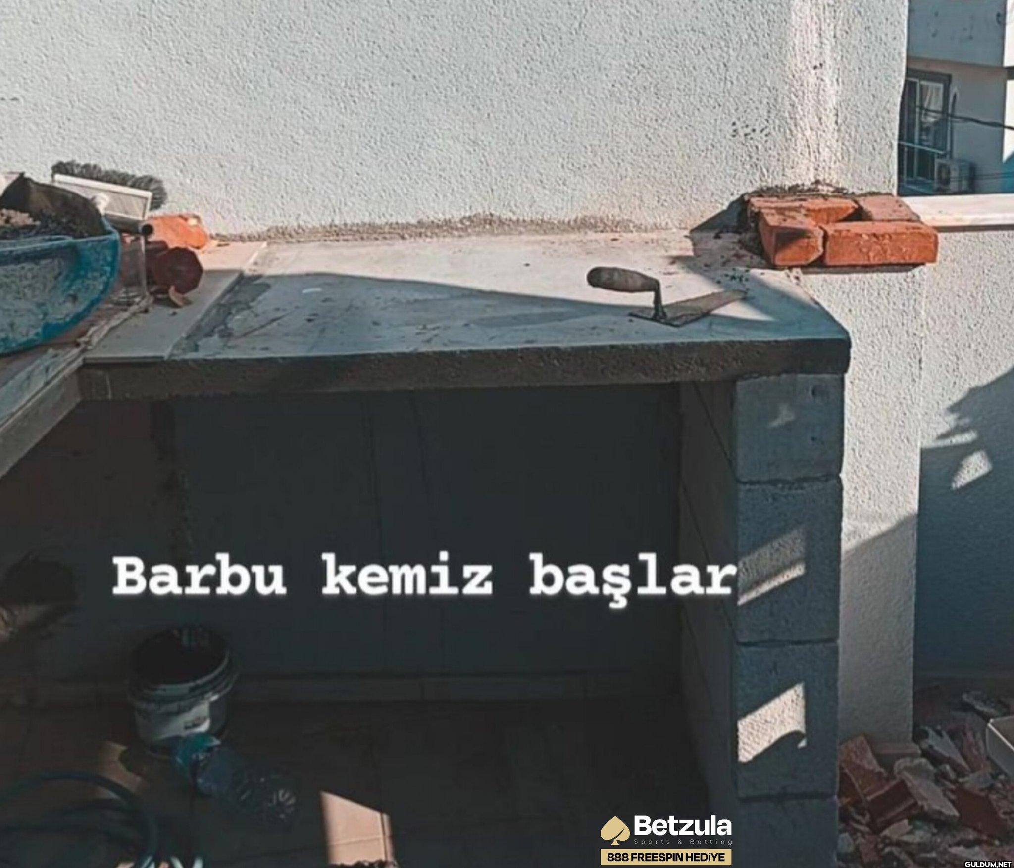 Barbu kemiz başlar Betzula...
