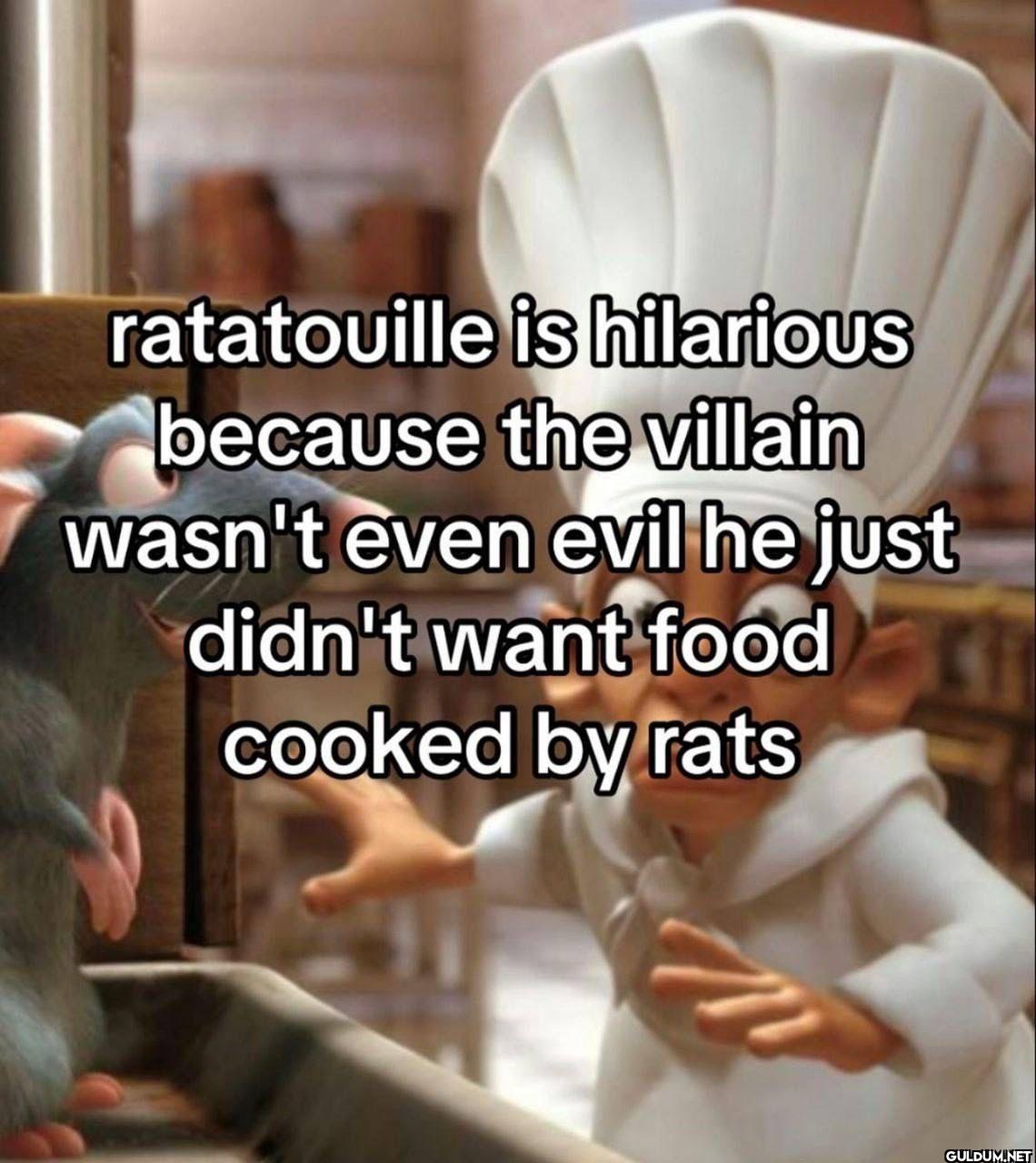ratatouille is hilarious...
