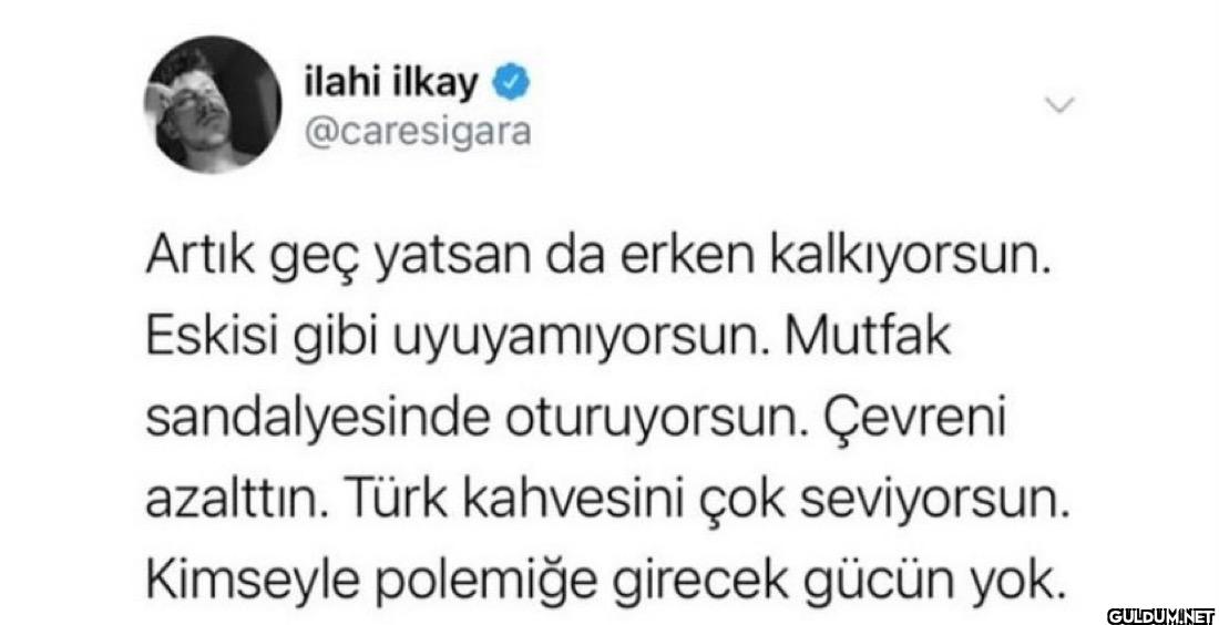 Artık geç yatsan da erken...
