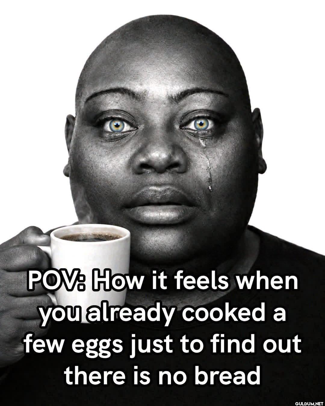 POV How it feels when you...