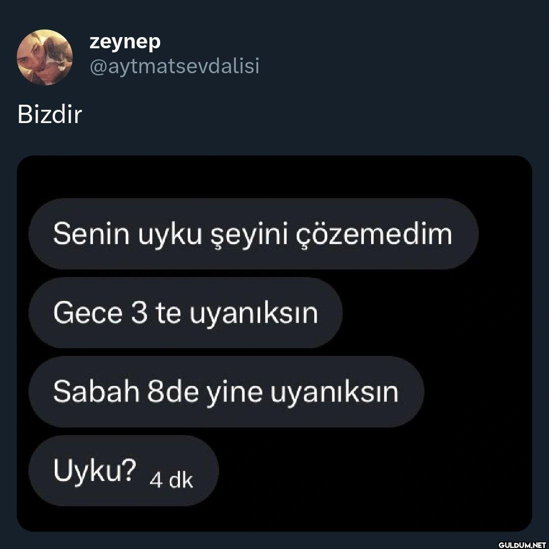 Senin uyku şeyini...