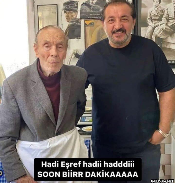Hadi Eşref hadii hadddiii...