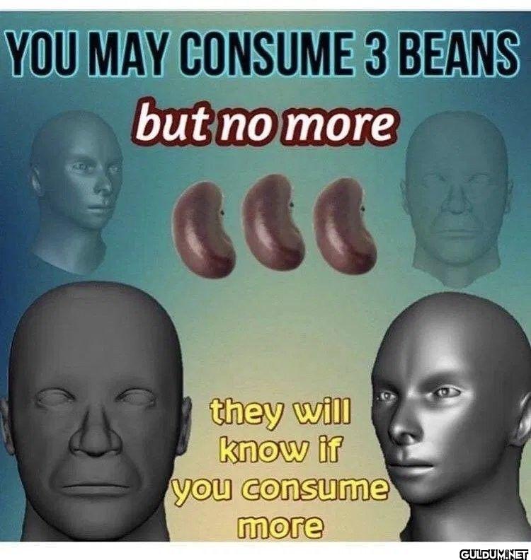 YOU MAY CONSUME 3 BEANS...