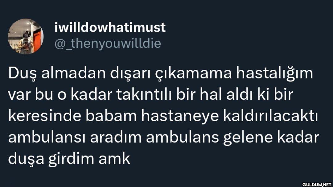 Duş almadan dışarı...