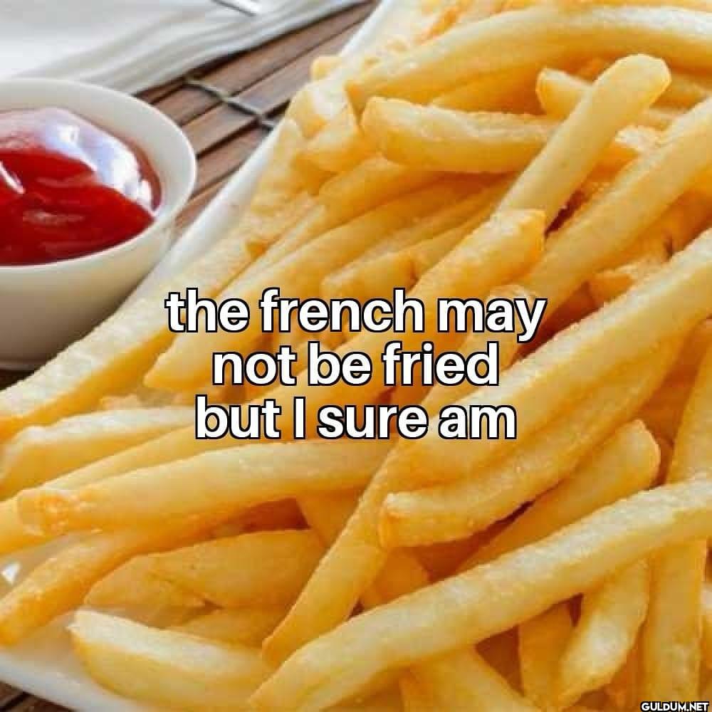 the french may not be...