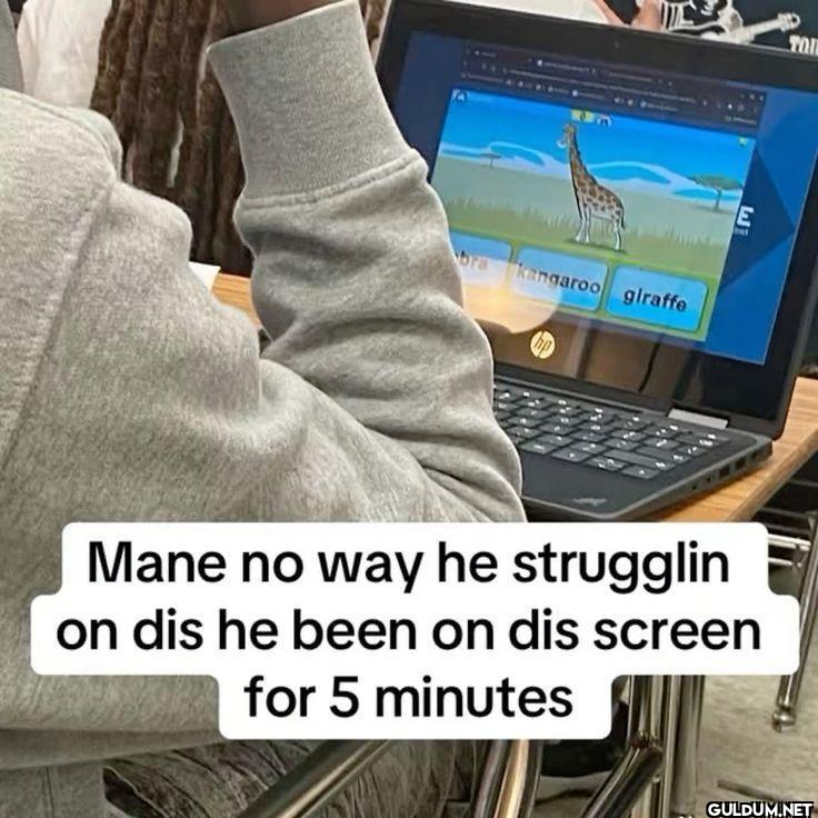 Mane no way he strugglin...
