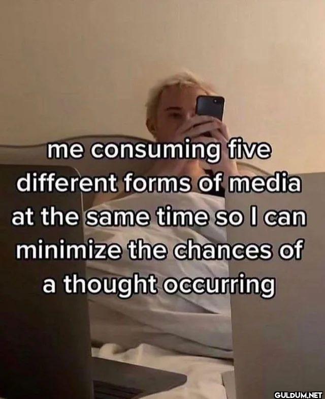 me consuming five...