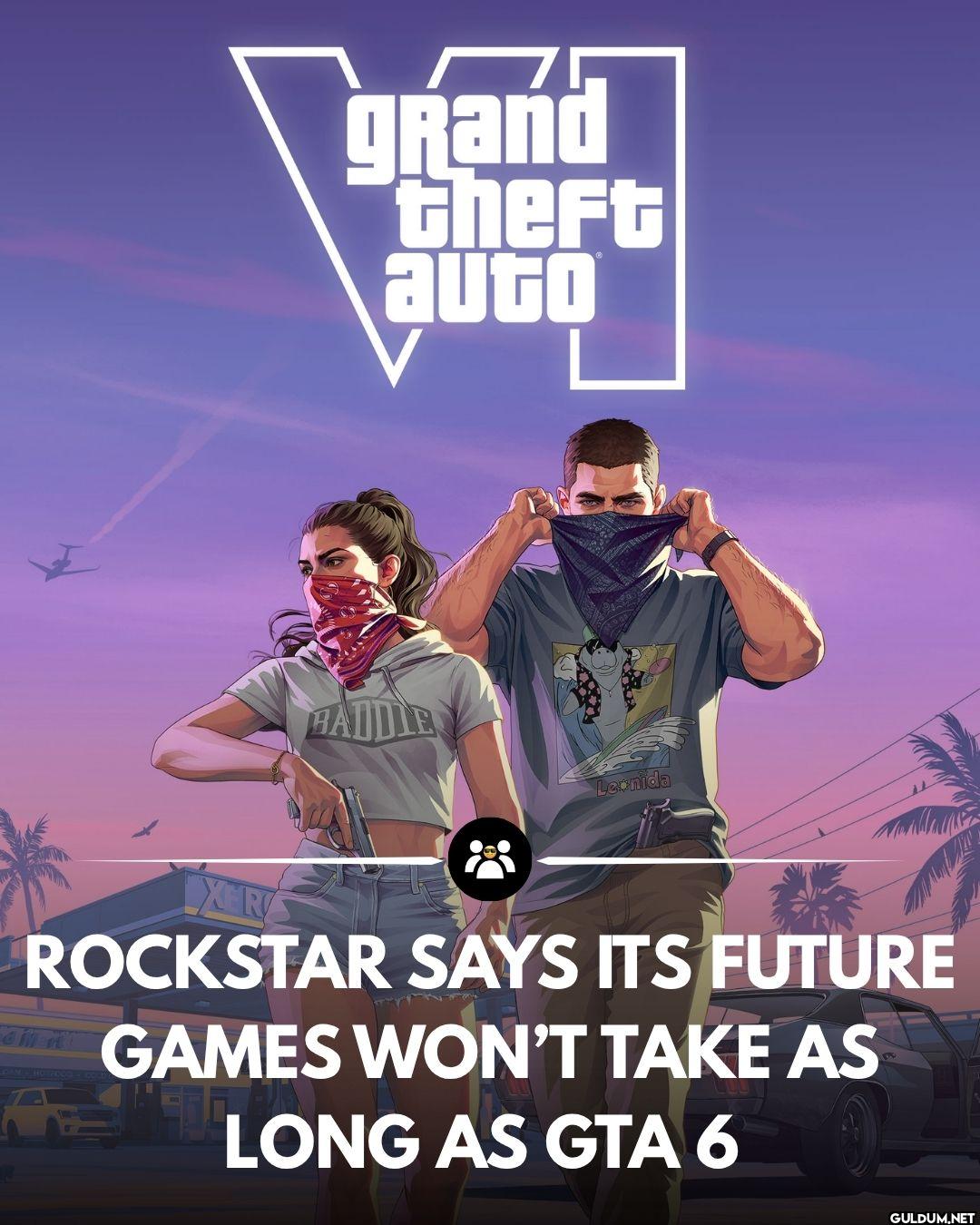 Rockstar Games, GTA 6'da...