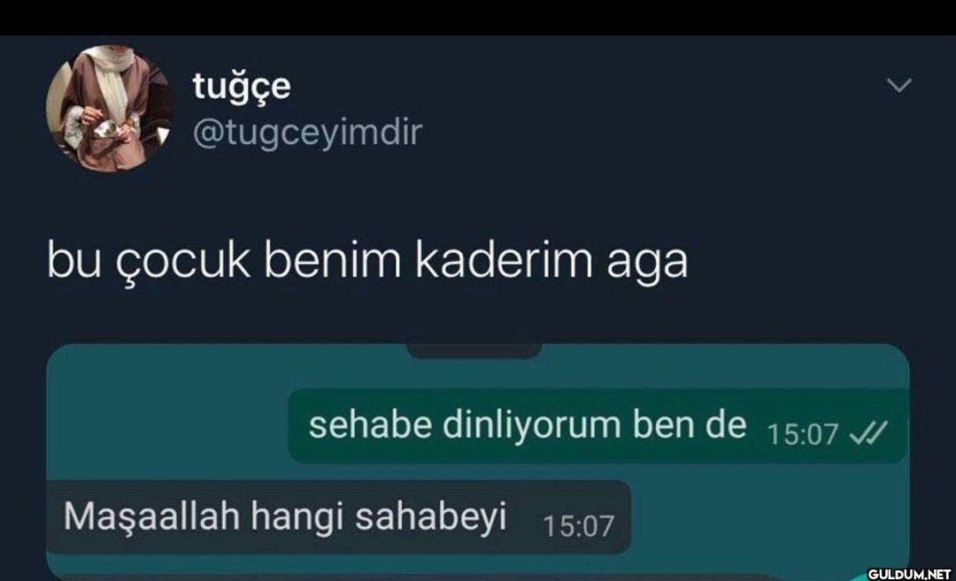 bu çocuk benim kaderim aga...