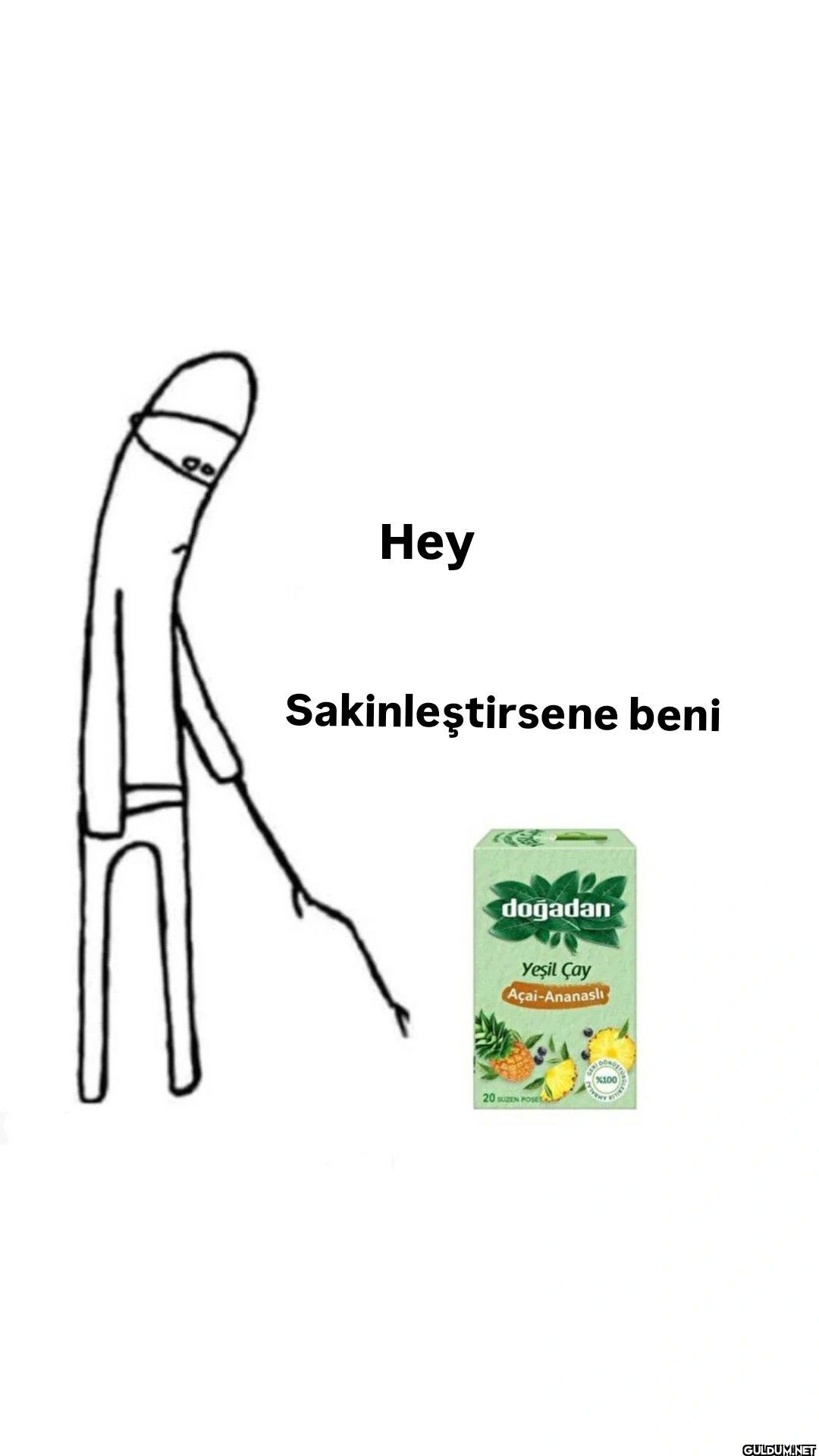 Hey Sakinleştirsene beni...