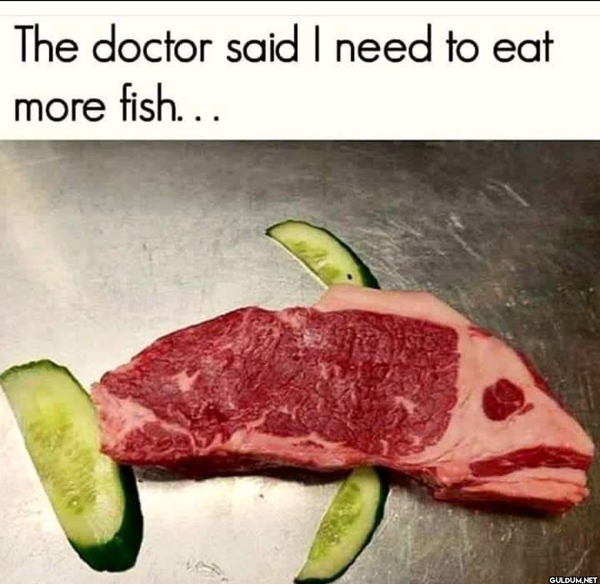 The doctor said I need to...