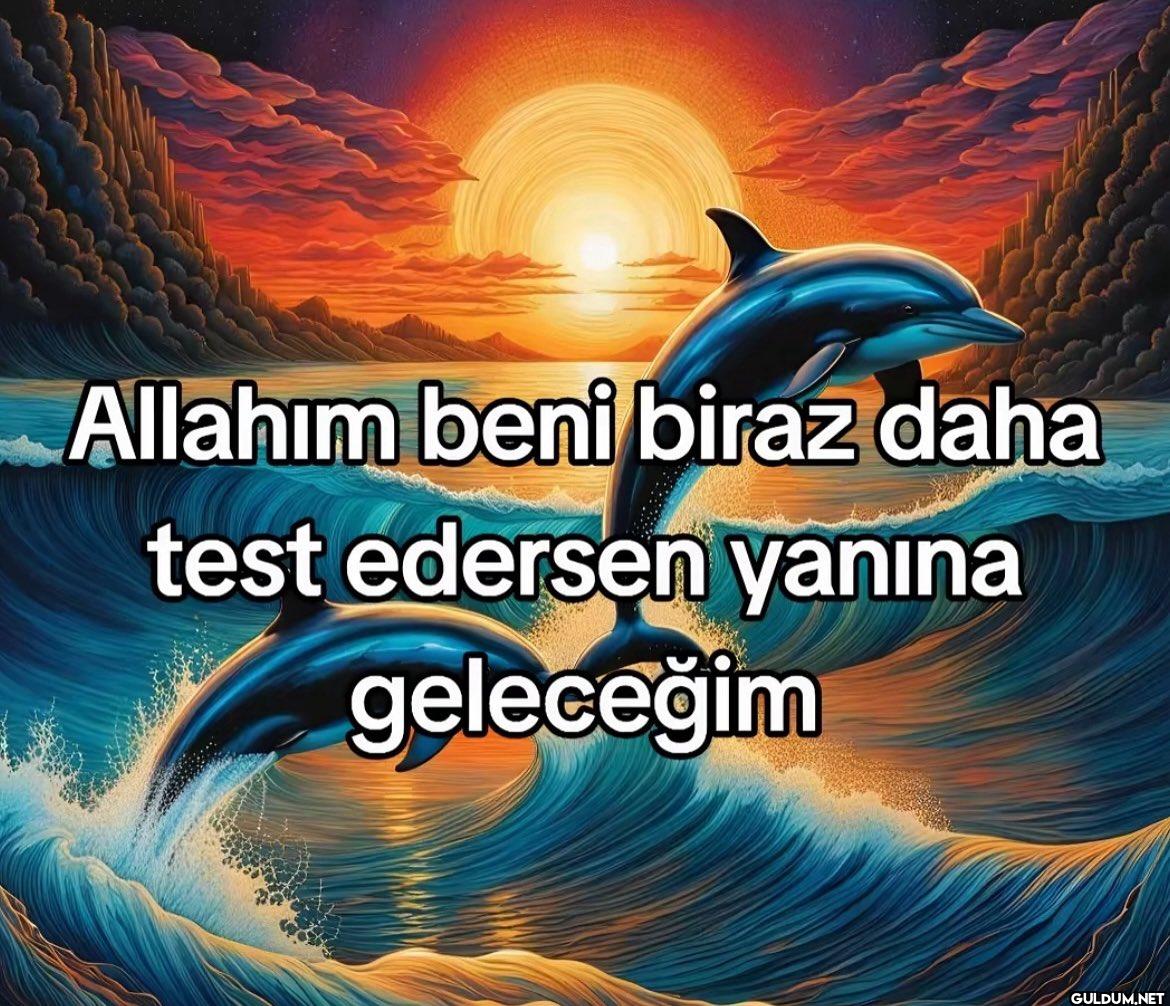 Allahım beni biraz daha...