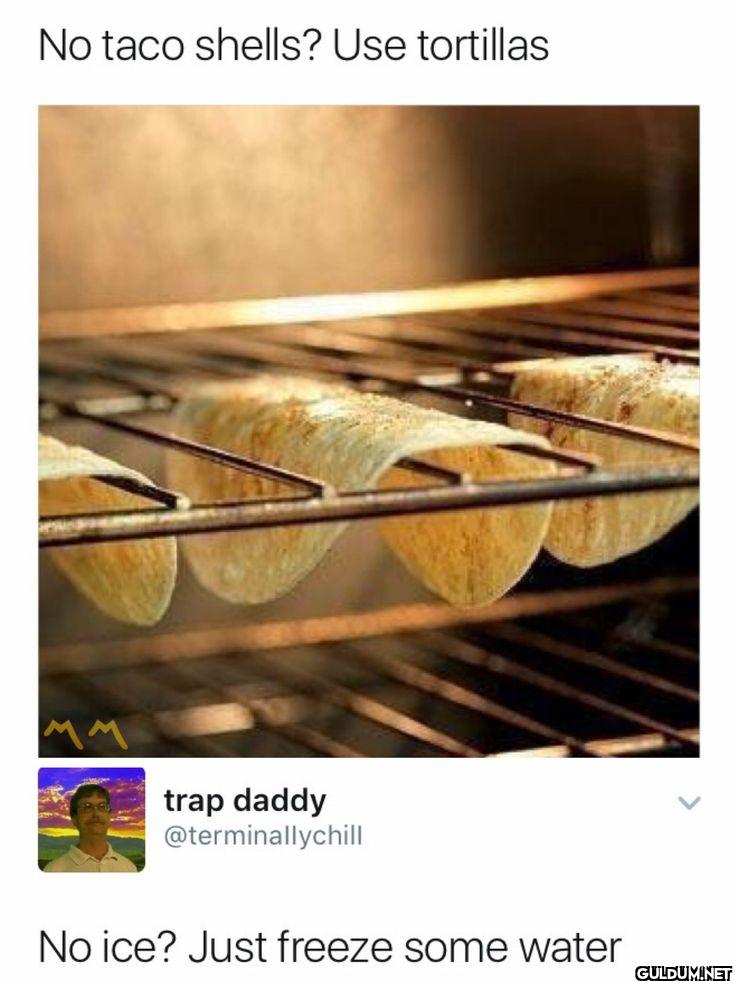 No taco shells? Use...