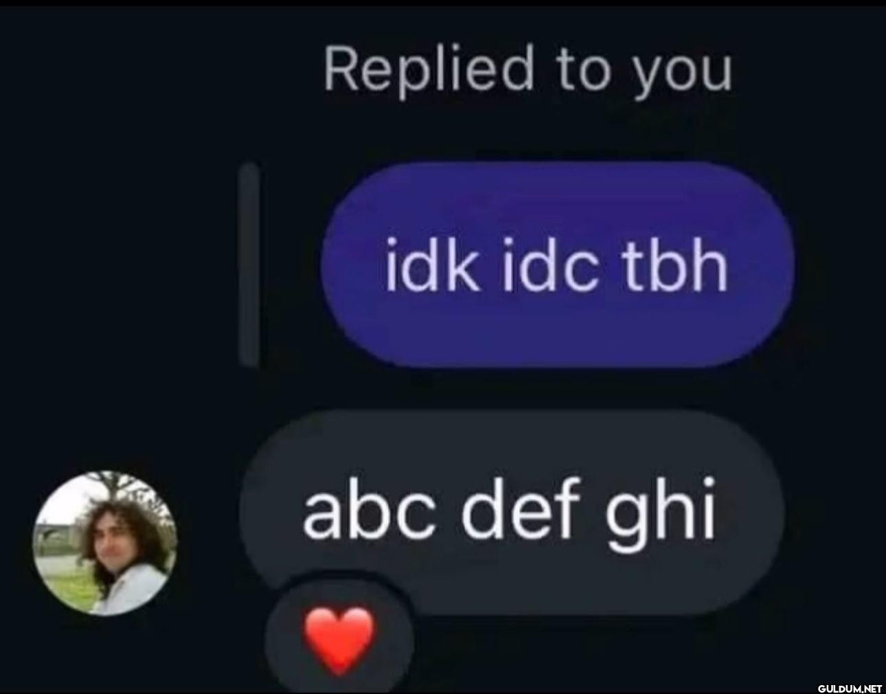 Replied to you idk idc tbh...
