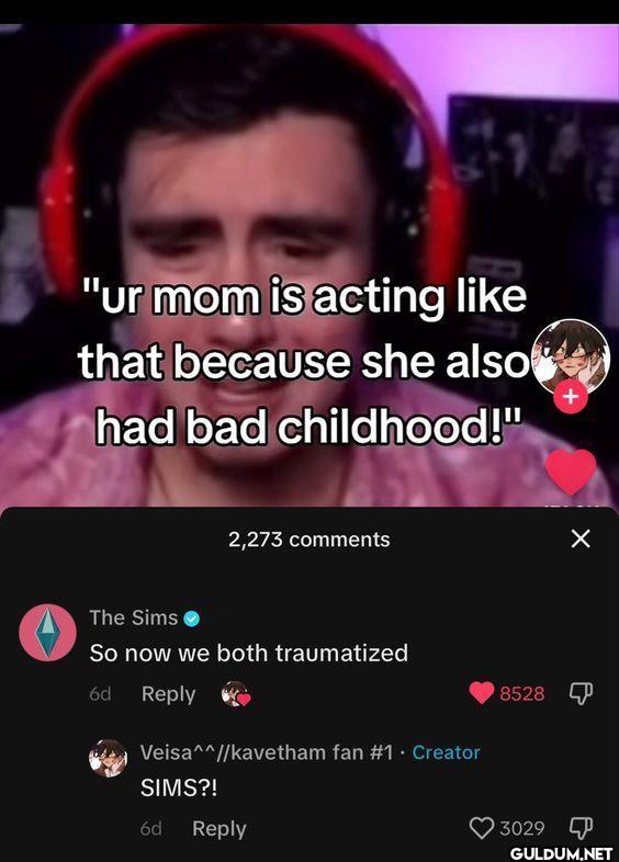 ur mom is acting that...