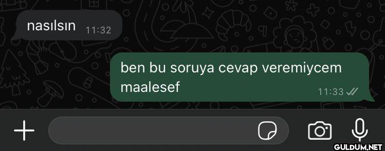 nasılsın 11:32 + ben bu...