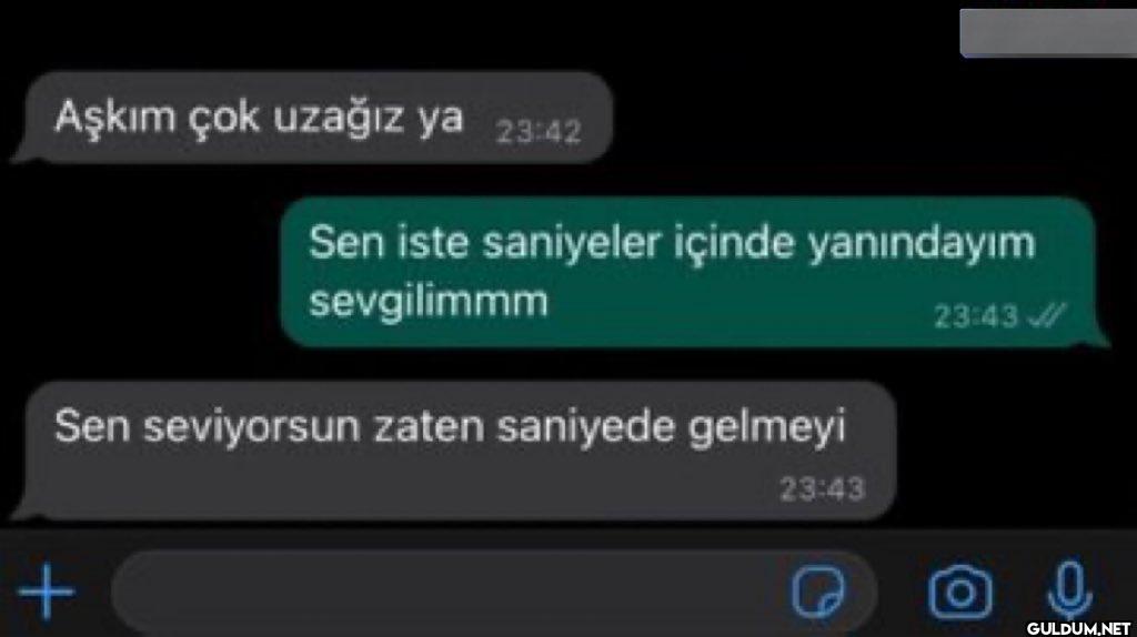 :)    Aşkım çok uzağız ya...