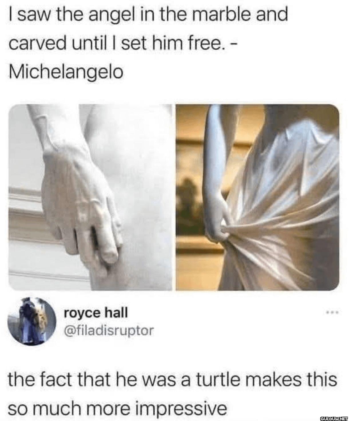 I saw the angel in the...