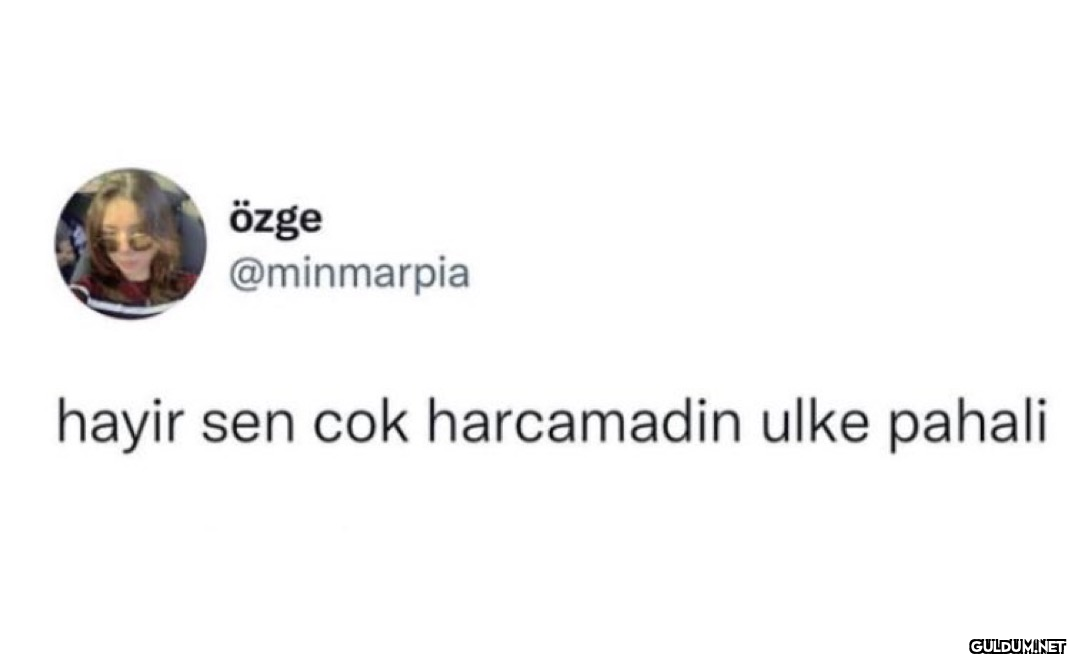 hayir sen cok harcamadin...