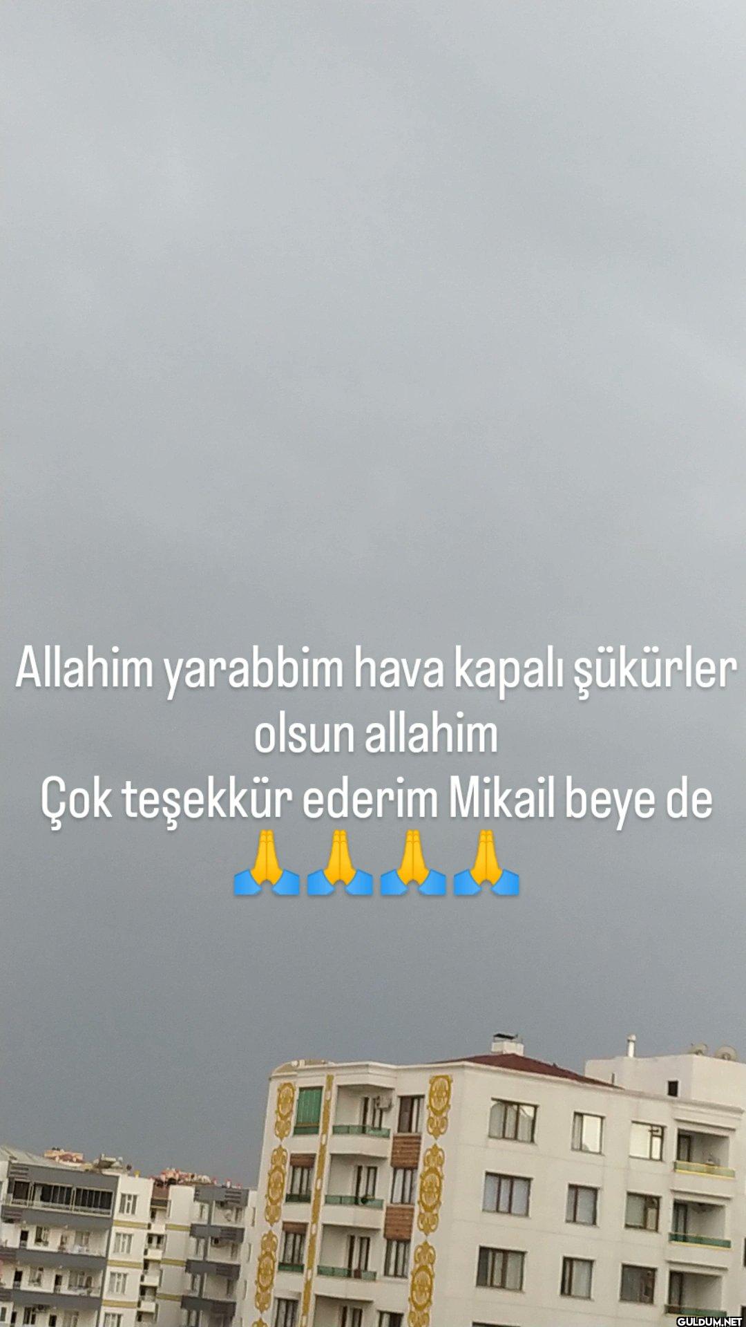 Allahim yarabbim hava...
