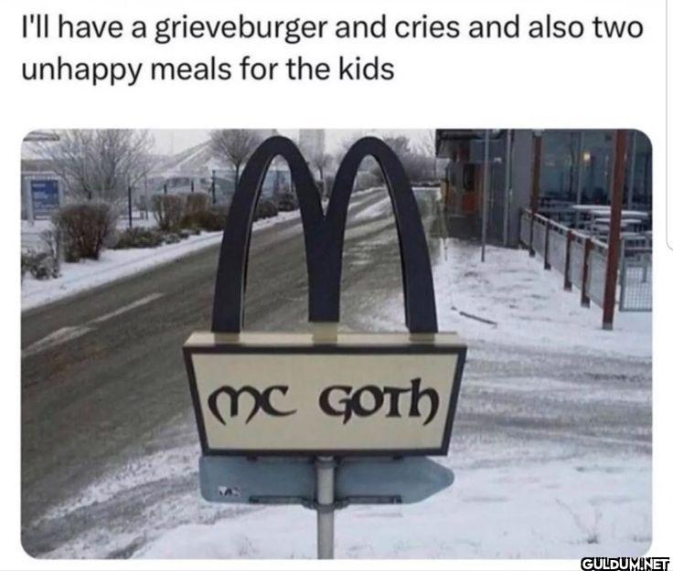 I'll have a grieveburger...
