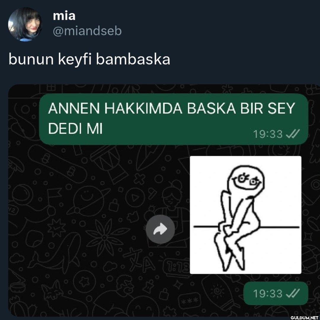 bunun keyfi bambaska OUR...