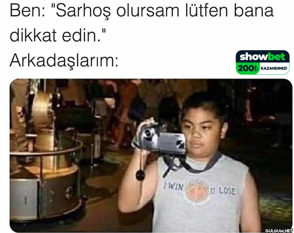 Ben: "Sarhoş olursam...