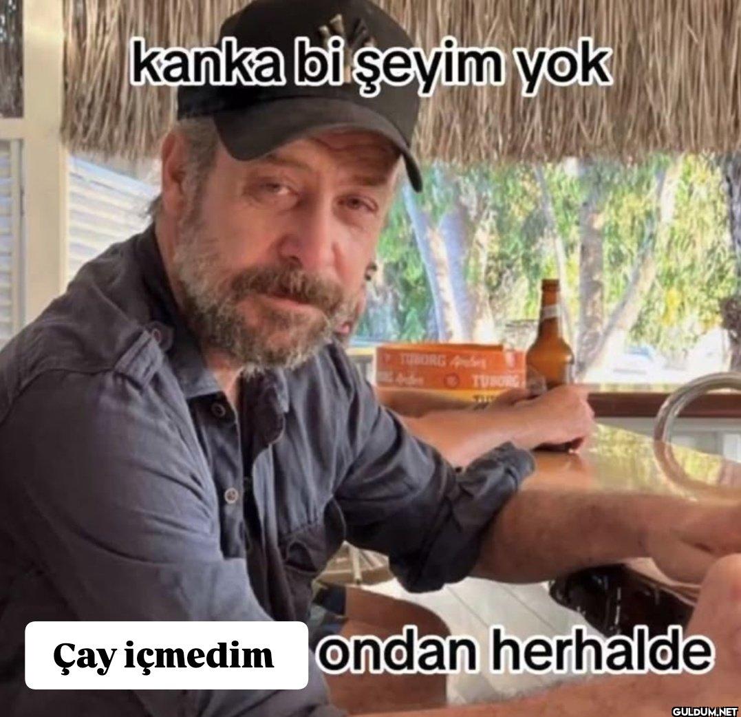 kanka bi şeyim yok TUBORG...