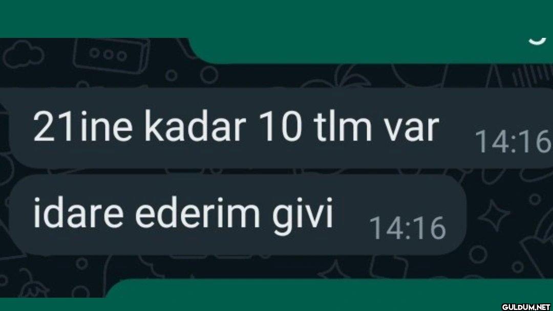 000 21ine kadar 10 tlm var...