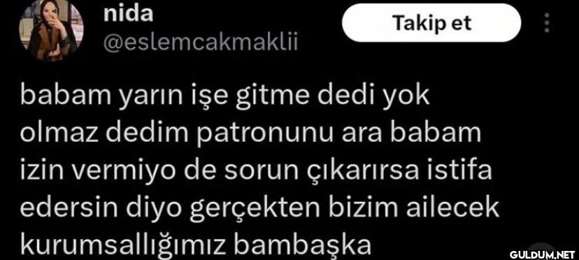 babam yarın işe gitme dedi...