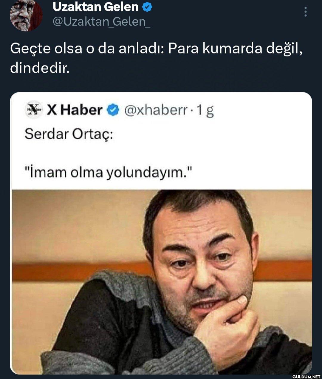 Gelen_ Geçte olsa o da...