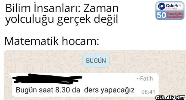 Bilim İnsanları: Zaman...