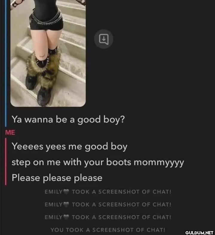 ME Ya wanna be a good boy?...