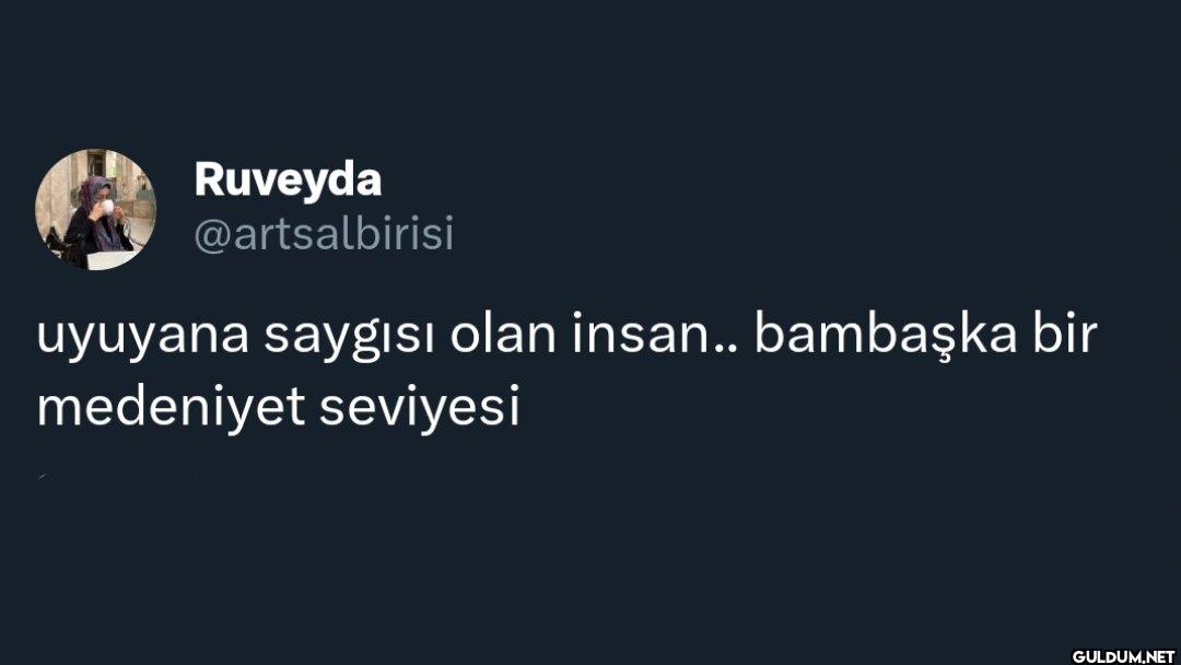uyuyana saygısı olan...