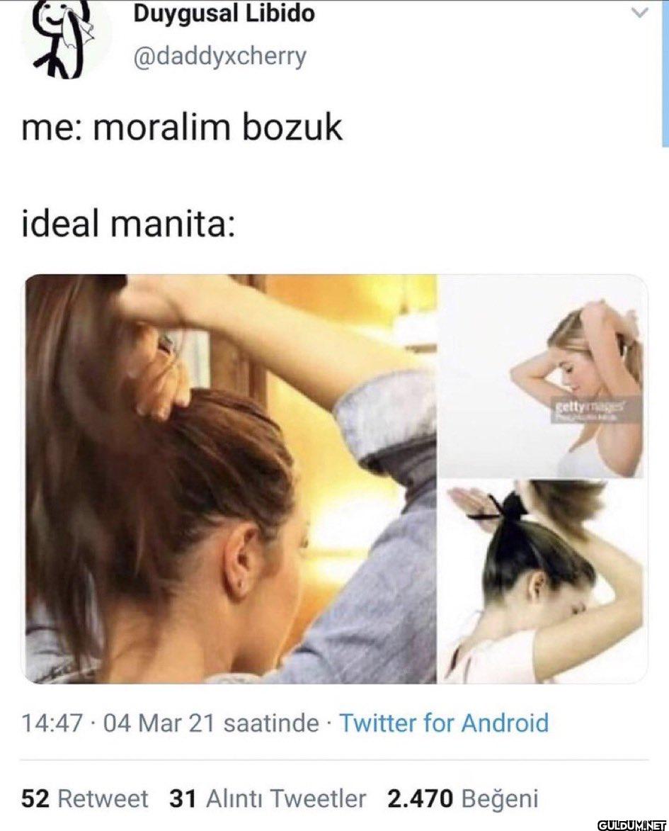 me: moralim bozuk ideal...