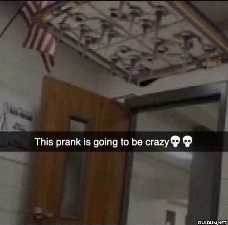 This prank is going to be crazy