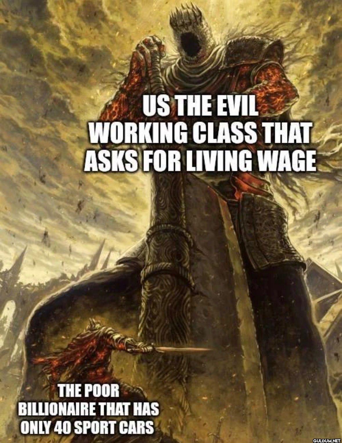 US THE EVIL WORKING CLASS...