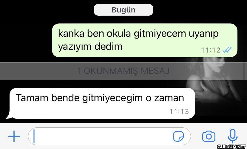 Bugün kanka ben okula...