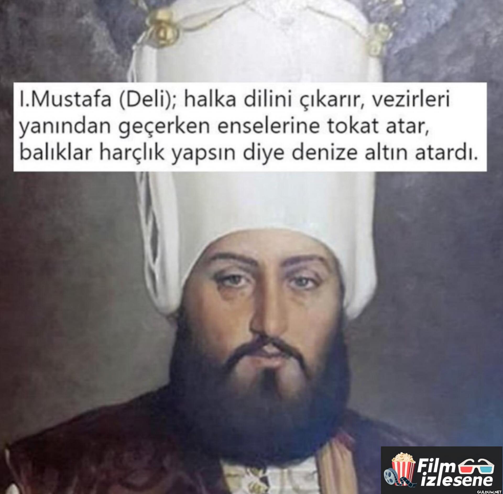 I.Mustafa (Deli); halka...