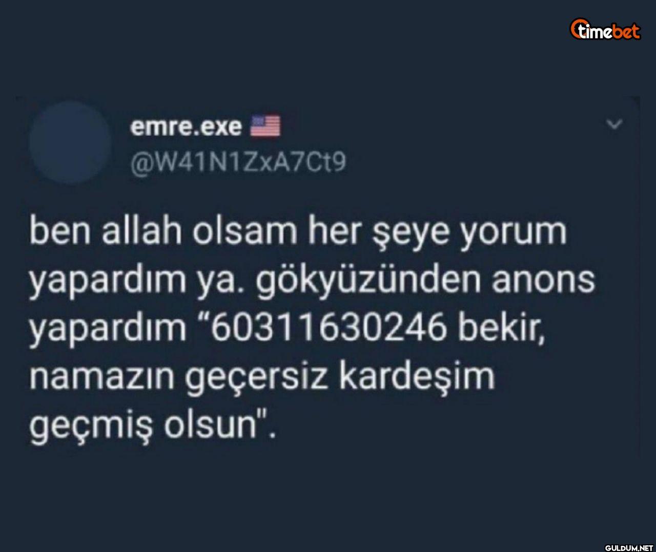 ben allah olsam her şeye...