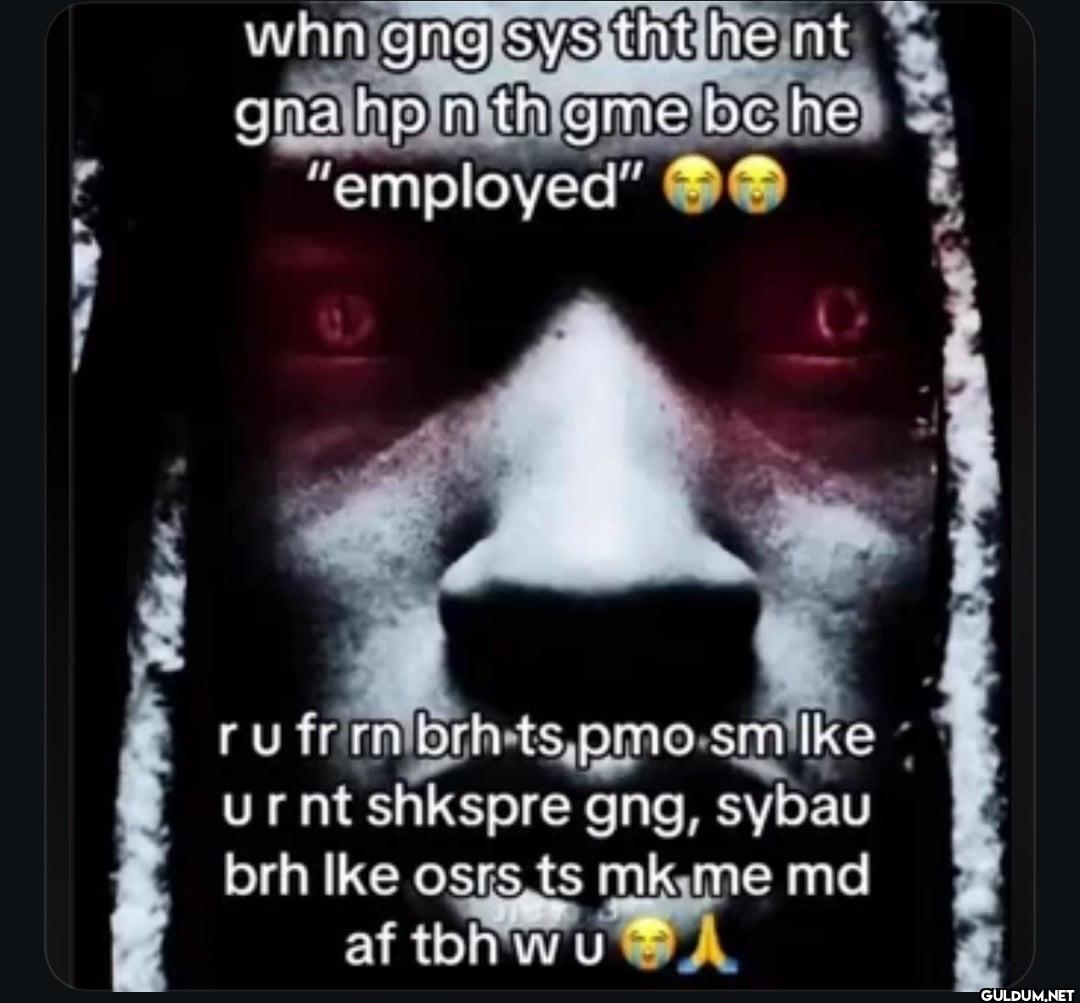whn gng sys tht he nt gna...