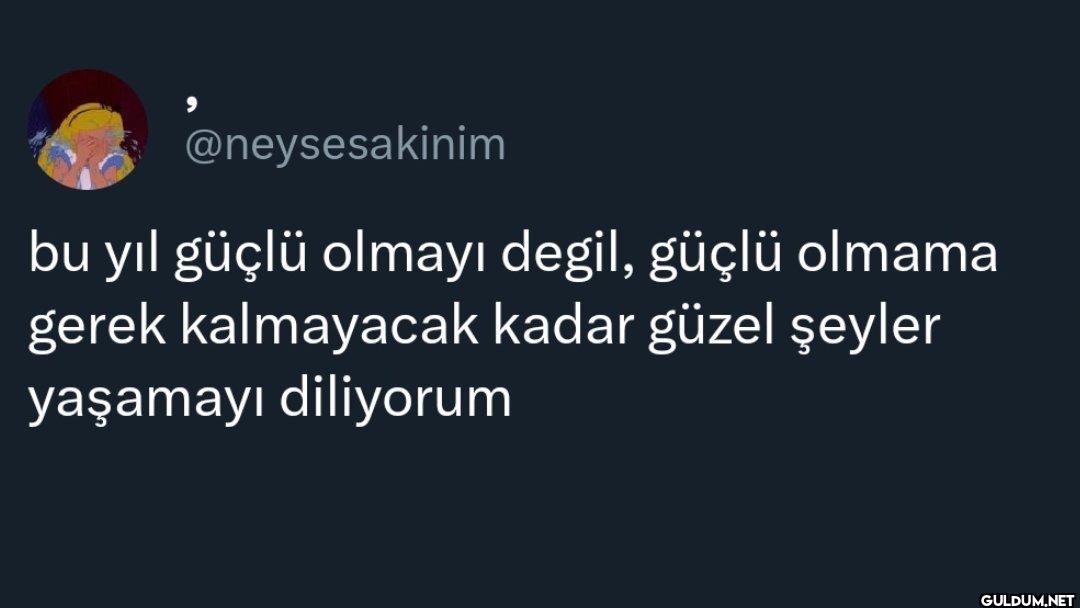 bu yıl güçlü olmayı değil,...