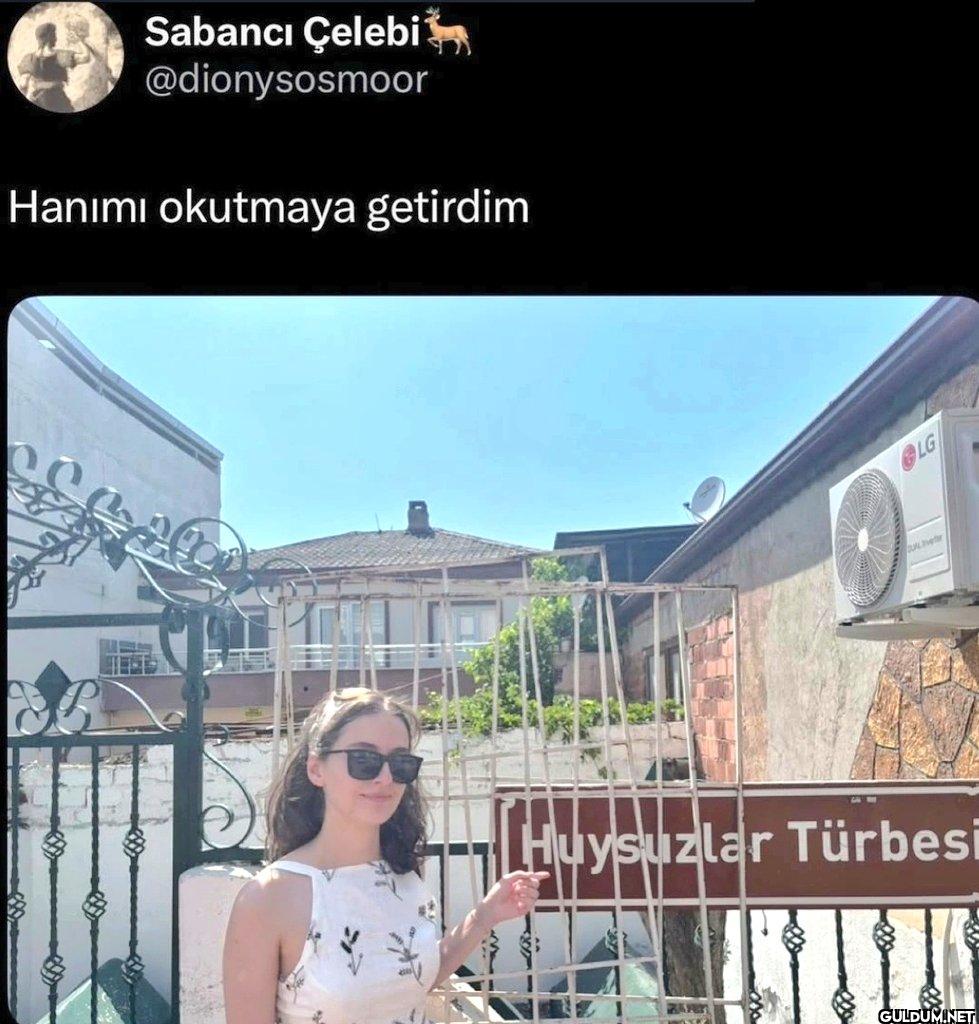 Hanımı okutmaya getirdim...