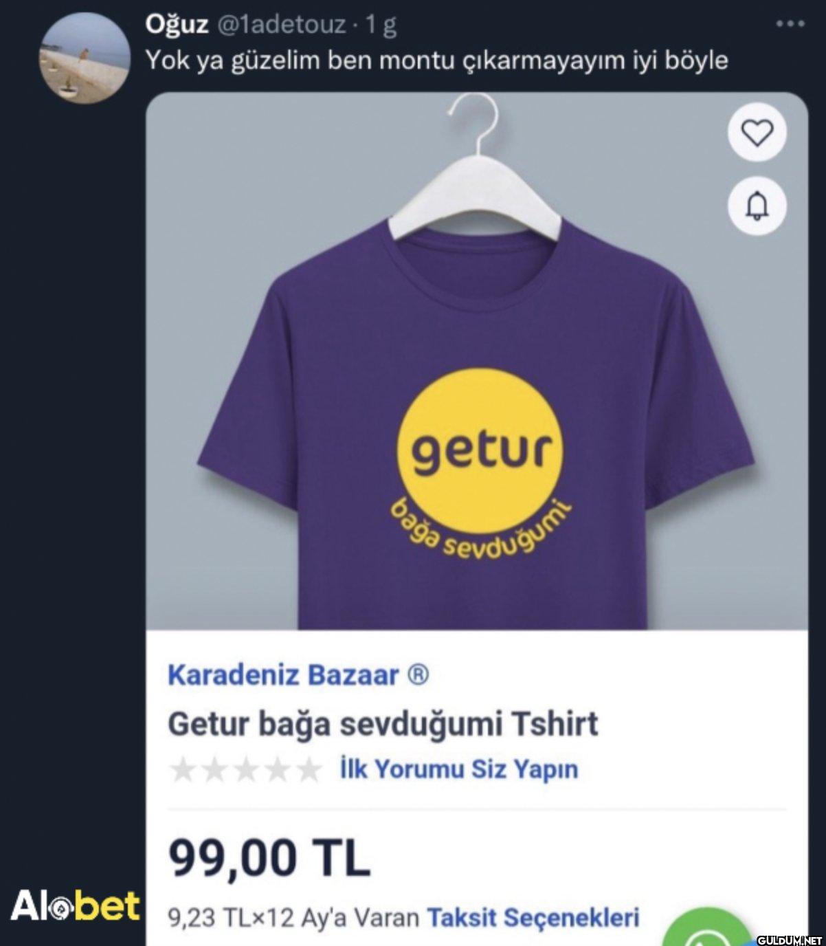 1 g Yok ya güzelim ben...