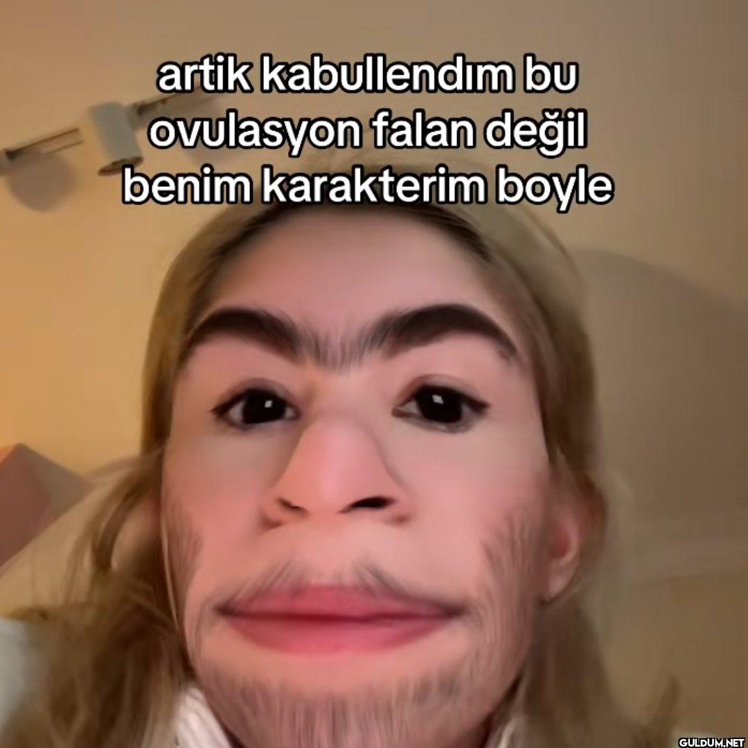 artik kabullendim bu...