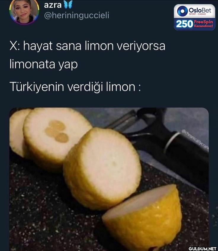 X: hayat sana limon...